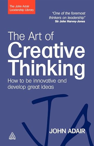 The Art of Creative Thinking: How to be Innovative and Develop Great Ideas - Click to Buy