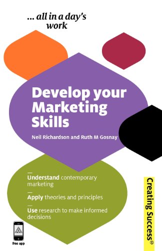 Develop Your Marketing Skills: Understand Contemporary Marketing; Apply Theories and Principles; Use Research to Make Informed Decisions (Sunday Times Creating Success) - Click to Buy