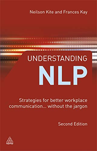 Understanding NLP: Strategies for Better Workplace Communication.. Without the Jargon - Click to Buy