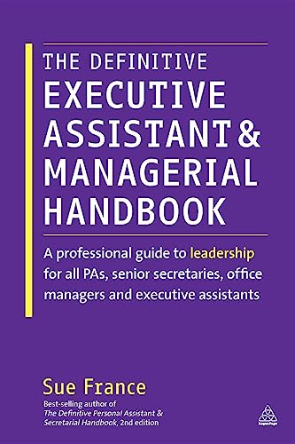 Definitive Executive Assistant and Managerial Handbook: A Professional Guide to Leadership for all PAs, Senior Secretaries, Office Managers and Executive Assistants - Click to Buy