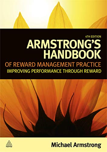 Armstrong's Handbook of Reward Management Practice: Improving Performance Through Reward - Click to Buy