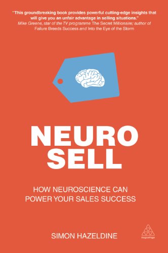 Neuro-Sell: How Neuroscience can Power Your Sales Success (Volume 1) - Click to Buy