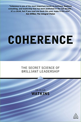 Coherence: The Secret Science of Brilliant Leadership