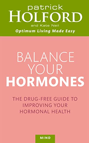 Balance Your Hormones: The Drug-free Guide to Improving Your Hormonal Health - Click to Buy