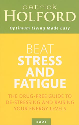 Beat Stress and Fatigue: The Drug-Free Guide to De-Stressing and Raising Your Energy Levels - Click to Buy