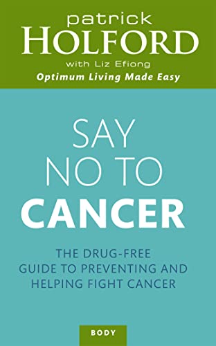 Say No to Cancer: The Drug-free Guide to Preventing and Helping Fight Cancer