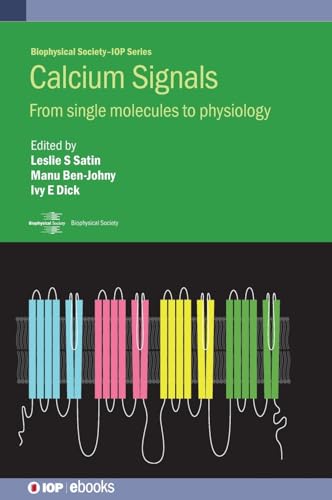 Calcium Signals: From single molecules to physiology (Biophysical Society-iop Series) - Click to Buy