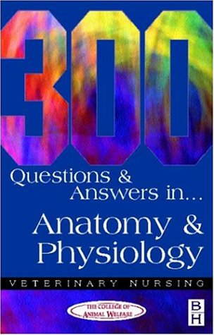 300 Questions and Answers in Anatomy and Physiology for Veterinary Nurses - Click to Buy