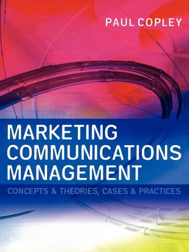 Marketing Communications Management: Concepts and Theories, Cases and Practices - Click to Buy