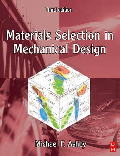 Materials Selection in Mechanical Design, Third Edition