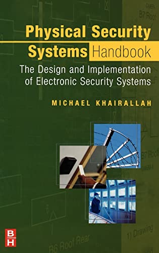Physical Security Systems Handbook: The Design and Implementation of Electronic Security Systems