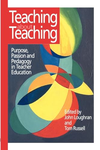 Teaching about Teaching: Purpose, Passion and Pedagogy in Teacher Education - Click to Buy