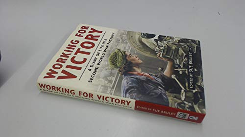 Working for Victory: a Diary of Life in a Second World War Factory