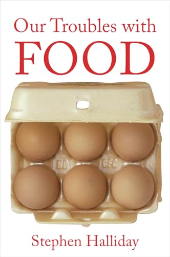 Our Troubles with Food: Fears, Fads and Fallacies - Click to Buy
