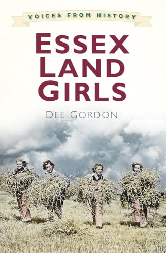Voices for History: Essex Land Girls - Click to Buy