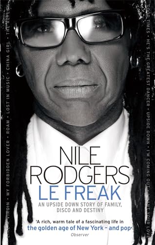 Le Freak: An Upside Down Story of Family, Disco and Destiny. Nile Rodgers - Click to Buy