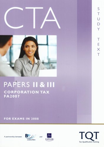 CTA - Papers II and III Corporation Tax (FA2007): Study Text (Chartered Tax Adviser) - Click to Buy