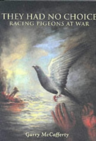They Had No Choice: Racing Pigeons at War - Click to Buy