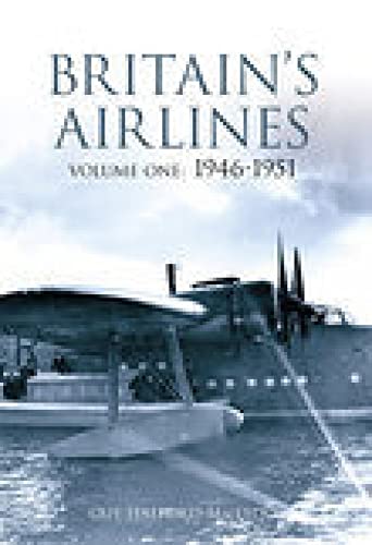 Britain's Airlines Volume One: 1946-1951 (Volume 1) - Click to Buy