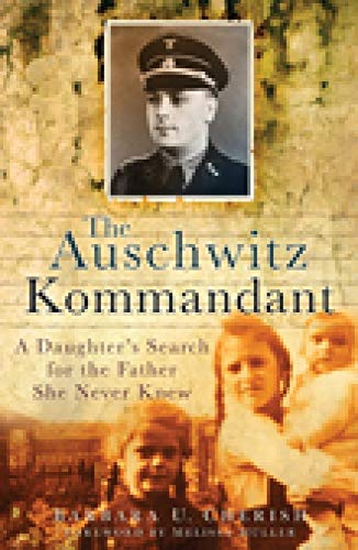 The Auschwitz Kommandant: A Daughter's Search for the Father She Never Knew - Click to Buy