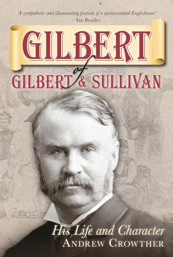 Gilbert of Gilbert and Sullivan: His Life and Character - Click to Buy