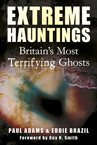 Extreme Hauntings: Britain's Most Terrifying Ghosts - Click to Buy