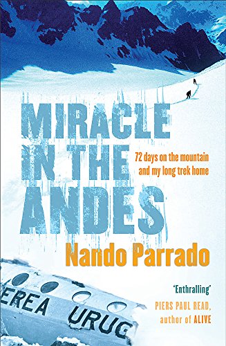 Miracle In The Andes: 72 Days on the Mountain and My Long Trek Home - Click to Buy
