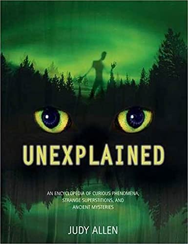 Unexplained: An Encyclopedia of Curious Phenomena, Strange Superstitions, and Ancient Mysteries - Click to Buy