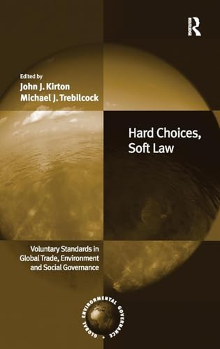 Hard Choices, Soft Law: Voluntary Standards in Global Trade, Environment and Social Governance (Global Environmental Governance) - Click to Buy