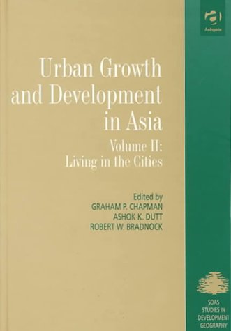 Urban Growth and Development in Asia: Living in the Cities (Soas Studies in Development Geography) - Click to Buy