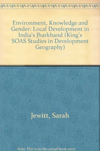 Environment, Knowledge and Gender: Local Development in India's Jharkhand (Soas Studies in Development Geography) - Click to Buy