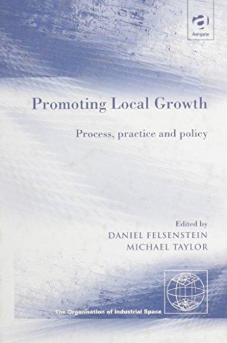 Promoting Local Growth: Process, Practice and Policy (Organisation of Industrial Space Series)