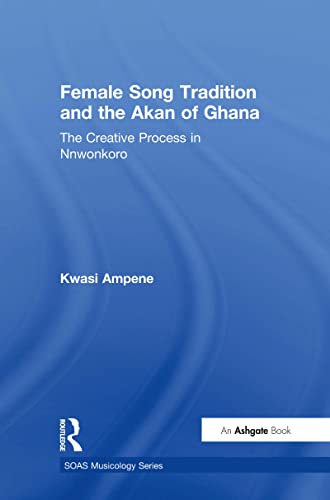 Female Song Tradition and the Akan of Ghana: The Creative Process in Nnwonkoro - Click to Buy