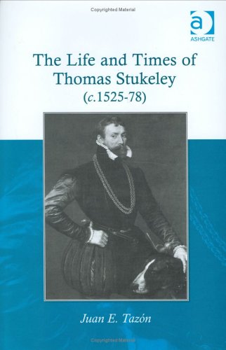 The Life and Times of Thomas Stukeley, 1525-1578 - Click to Buy