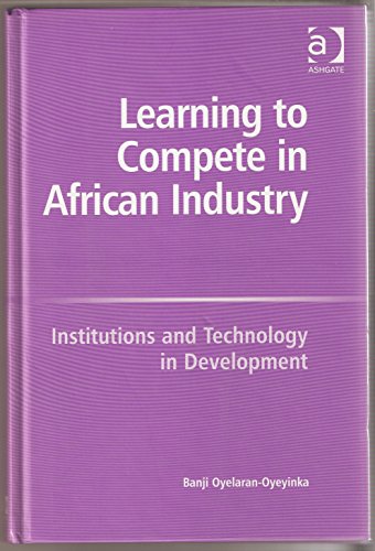 Learning to Compete in African Industry: Institutions And Technology in Development - Click to Buy