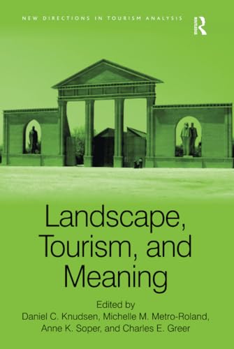 Landscape, Tourism, and Meaning (New Directions in Tourism Analysis)