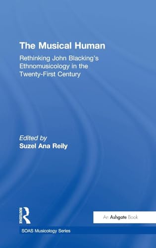 The Musical Human: Rethinking John Blacking's Ethnomusicology in the Twenty-First Century
