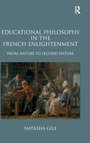 Educational Philosophy in the French Enlightenment: From Nature to Second Nature - Click to Buy