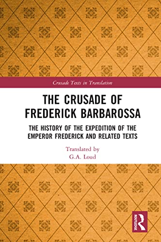 The Crusade of Frederick Barbarossa: The History of the Expedition of the Emperor Frederick and Related Texts (Crusade Texts in Translation) - Click to Buy