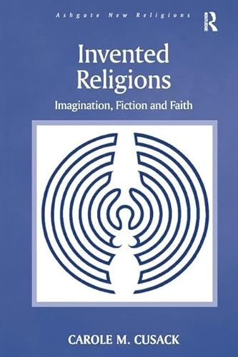 Invented Religions: Imagination, Fiction and Faith (Routledge New Religions) - Click to Buy
