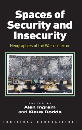 Spaces of Security and Insecurity: Geographies of the War on Terror (Critical Geopolitics) - Click to Buy