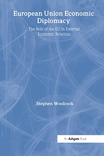 European Union Economic Diplomacy: The Role of the EU in External Economic Relations - Click to Buy
