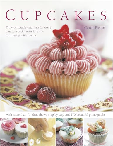 Cupcakes: Truly Delectable Creations for Every Day, for Special Occasions and for Sharing With Friends - Click to Buy