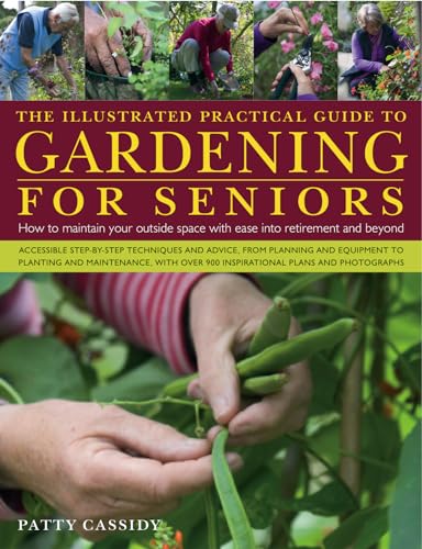 The Illustrated Practical Guide to Gardening for Seniors: How to maintain your outside space with ease into retirement and beyond - Click to Buy