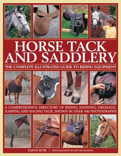 Horse Tack and Saddlery: The Complete Illustrated Guide to Riding Equipment
