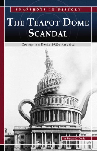 The Teapot Dome Scandal: Corruption Rocks 1920s America (Snapshots in History) - Click to Buy