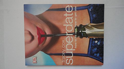 Superdate: How to be One, How to Get One - Click to Buy