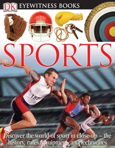 DK Eyewitness Books: Sports: Discover the World of Sport in Close-up the History, Rules, Equipment and Techni - Click to Buy
