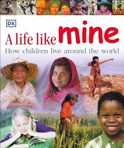 A Life Like Mine: How Children Live Around the World (Children Just Like Me) - Click to Buy