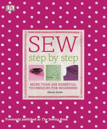 Sew Step by Step: More Than 200 Essential Techniques for Beginners - Click to Buy